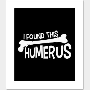 Funny I Found This Humerus Bone Cute Science Pun Posters and Art